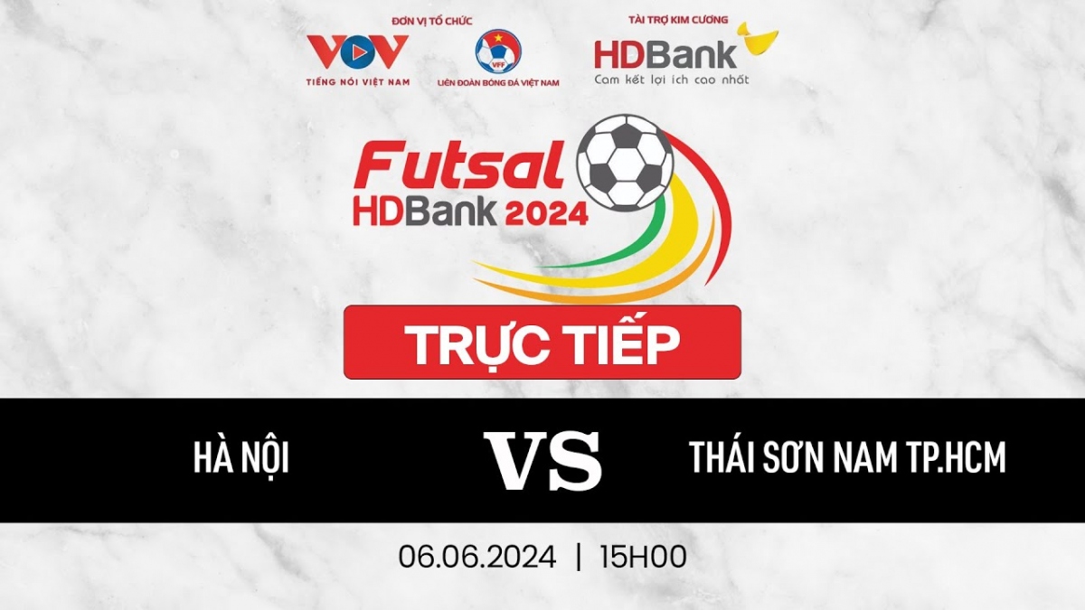 Trực tiếp Hà Nội - Thái Sơn Nam TP.HCM Futsal HDBank VĐQG 2024